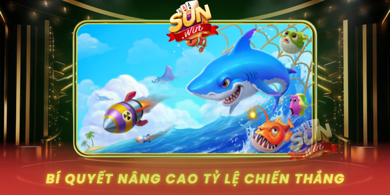Bi Quyet Nang Cao Ty Le Chien Thang Khi Choi Ban Ca Sunwin