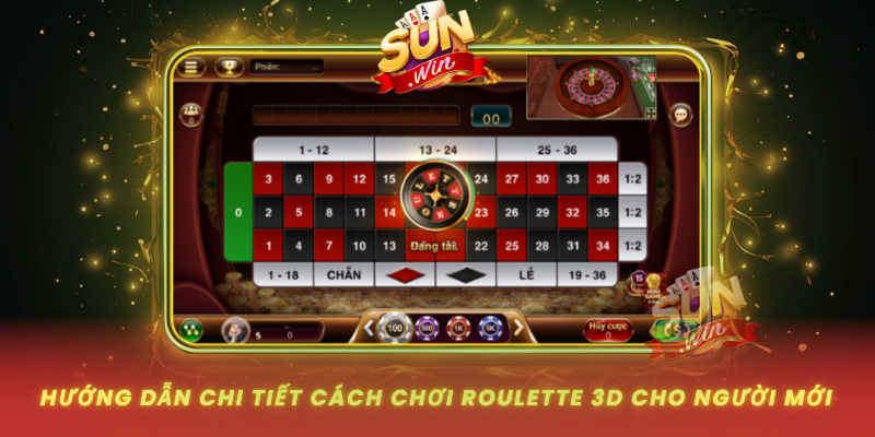 Trải Nghiệm Roulette 3D – Game Quay Số Cực Chất Tại SUNWIN 2 Huong Dan Chi Tiet Cach Choi Roulette 3D Cho Nguoi Moi