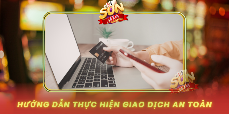 Huong Dan Thuc Hien Giao Dich An Toan