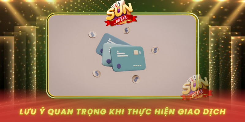 Luu Y Quan Trong Khi Thuc Hien Giao Dich