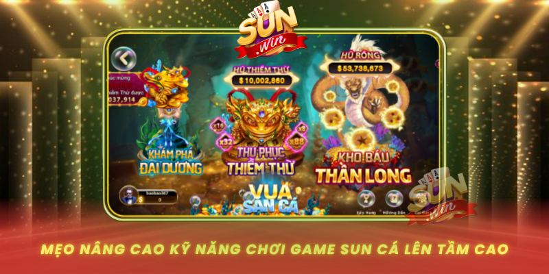 Meo Nang Cao Ky Nang Choi Game Sun Ca Len Tam Cao