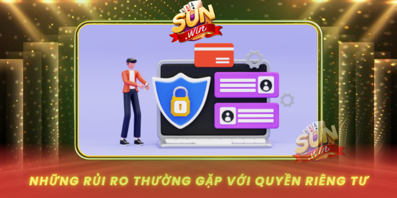 Quyền Riêng Tư - Chìa Khóa Cho Trải Nghiệm Giải Trí An Toàn 2 Nhung Rui Ro Thuong Gap Voi Quyen Rieng Tu