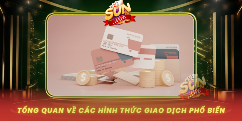 Tong Quan Ve Cac Hinh Thuc Giao Dich Pho Bien