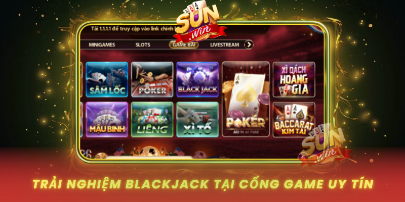 Khám Phá Blackjack – Bí Quyết Làm Chủ Bàn Chơi Đỉnh Cao 3 Trai Nghiem Blackjack Tai Cong Game Uy Tin